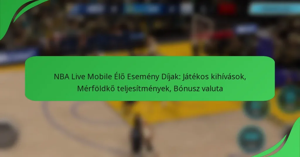 NBA Live Mobile Élő Esemény Díjak: Játékos kihívások, Mérföldkő teljesítmények, Bónusz valuta