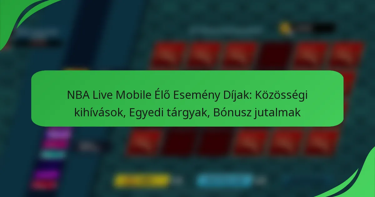 NBA Live Mobile Élő Esemény Díjak: Közösségi kihívások, Egyedi tárgyak, Bónusz jutalmak