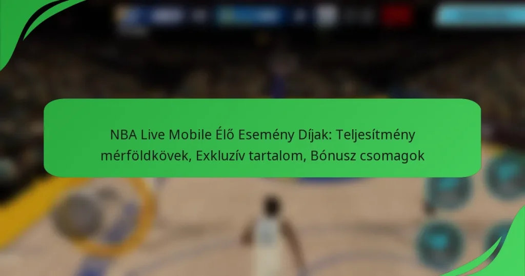NBA Live Mobile Élő Esemény Díjak: Teljesítmény mérföldkövek, Exkluzív tartalom, Bónusz csomagok