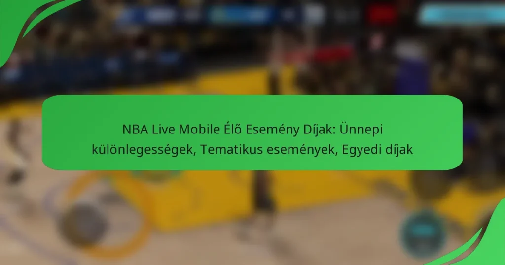 NBA Live Mobile Élő Esemény Díjak: Ünnepi különlegességek, Tematikus események, Egyedi díjak