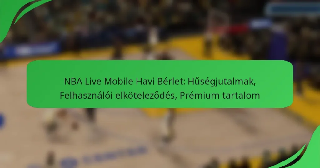 NBA Live Mobile Havi Bérlet: Hűségjutalmak, Felhasználói elköteleződés, Prémium tartalom