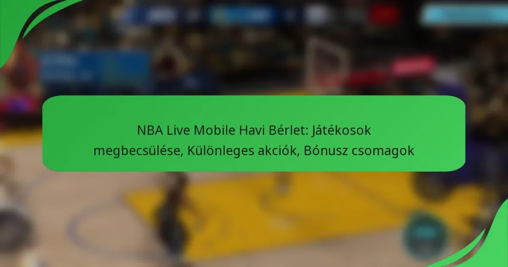 NBA Live Mobile Havi Bérlet: Játékosok megbecsülése, Különleges akciók, Bónusz csomagok