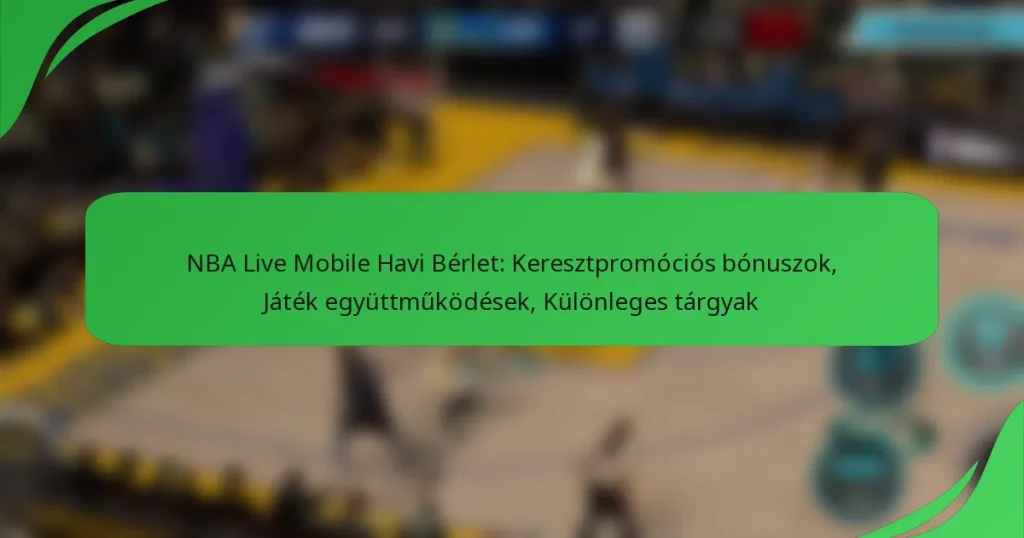 NBA Live Mobile Havi Bérlet: Keresztpromóciós bónuszok, Játék együttműködések, Különleges tárgyak