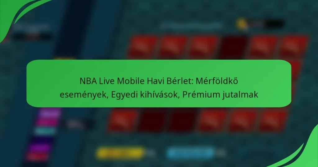 NBA Live Mobile Havi Bérlet: Mérföldkő események, Egyedi kihívások, Prémium jutalmak