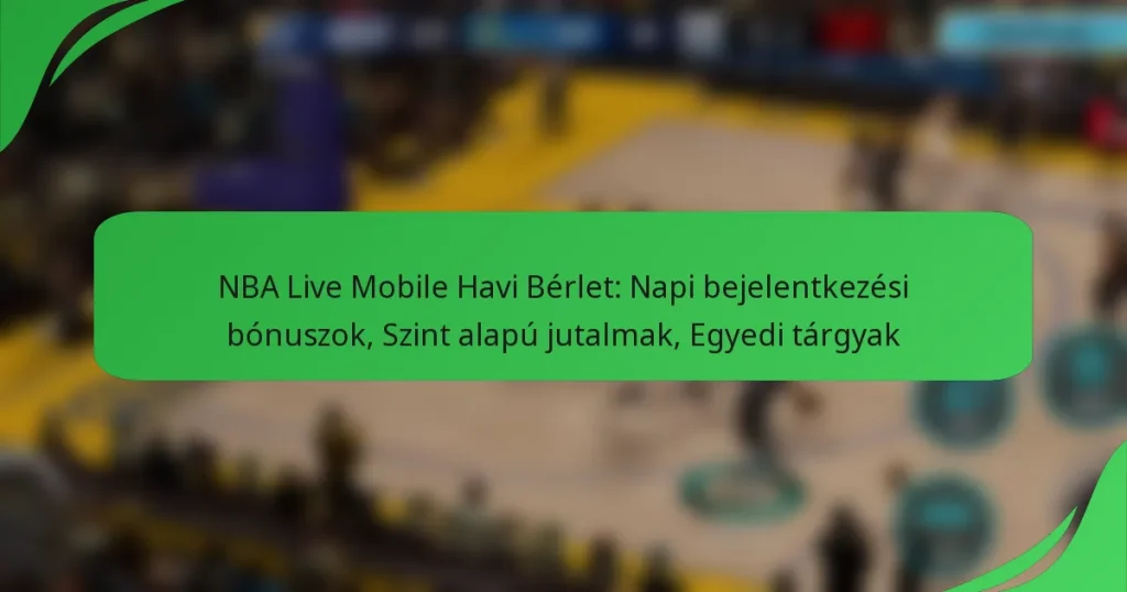 NBA Live Mobile Havi Bérlet: Napi bejelentkezési bónuszok, Szint alapú jutalmak, Egyedi tárgyak