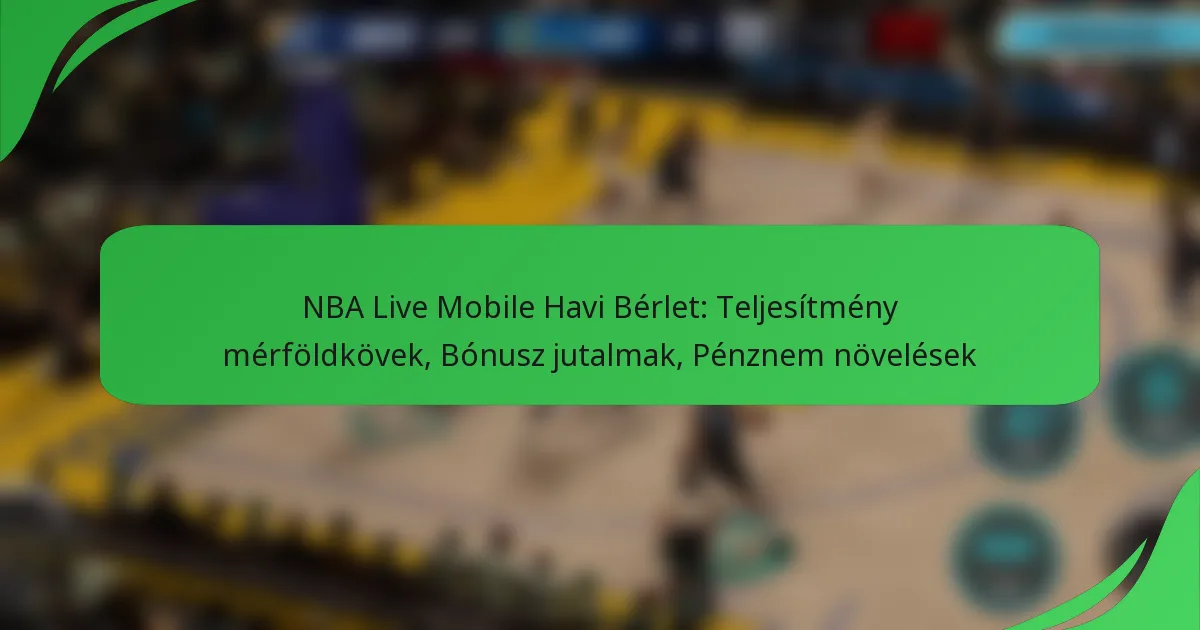 NBA Live Mobile Havi Bérlet: Teljesítmény mérföldkövek, Bónusz jutalmak, Pénznem növelések