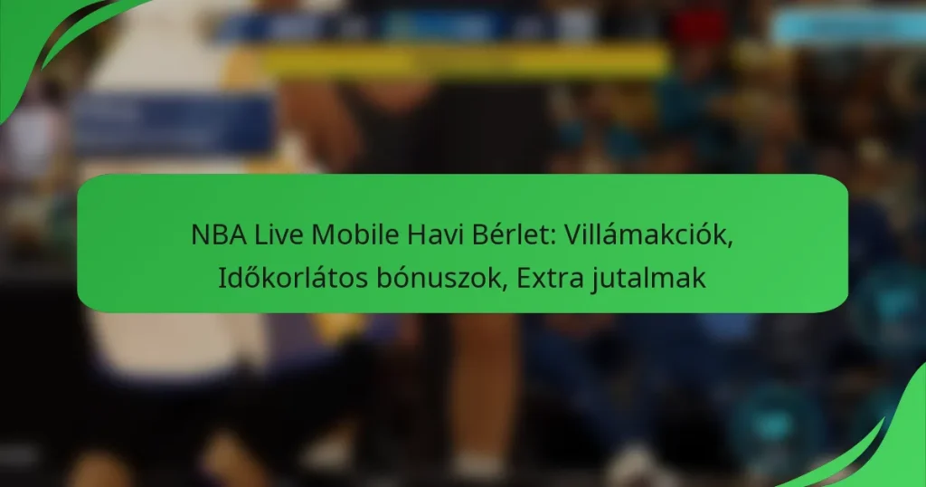 NBA Live Mobile Havi Bérlet: Villámakciók, Időkorlátos bónuszok, Extra jutalmak