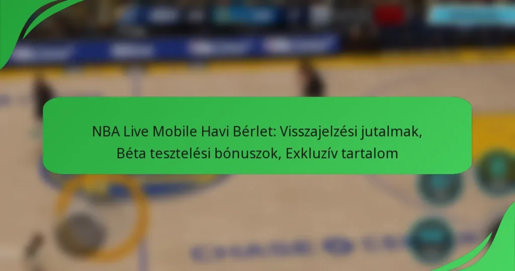 NBA Live Mobile Havi Bérlet: Visszajelzési jutalmak, Béta tesztelési bónuszok, Exkluzív tartalom