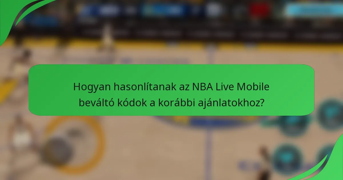 Hogyan hasonlítanak az NBA Live Mobile beváltó kódok a korábbi ajánlatokhoz?
