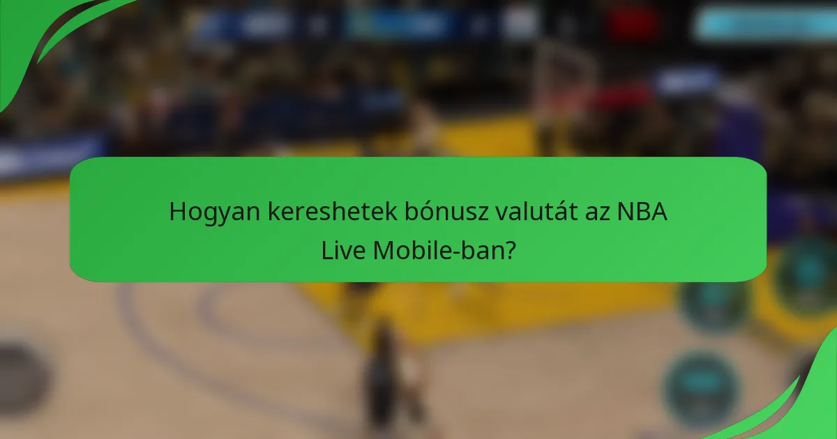 Hogyan kereshetek bónusz valutát az NBA Live Mobile-ban?
