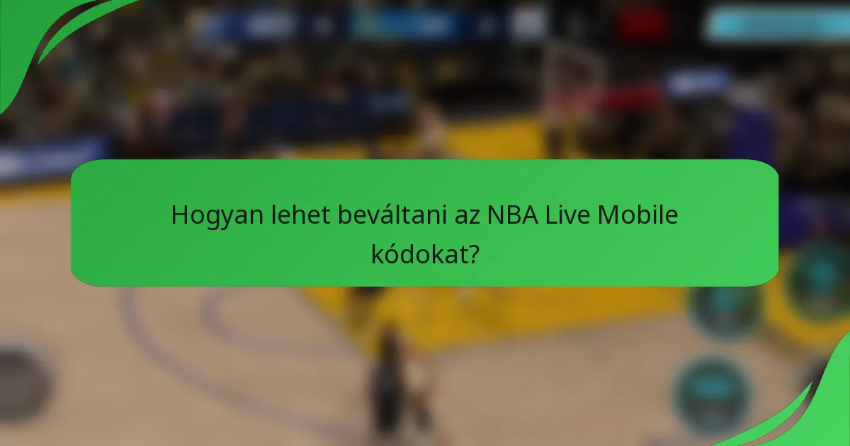 Hogyan lehet beváltani az NBA Live Mobile kódokat?