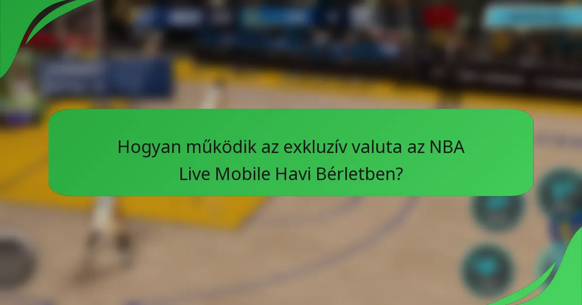 Hogyan működik az exkluzív valuta az NBA Live Mobile Havi Bérletben?