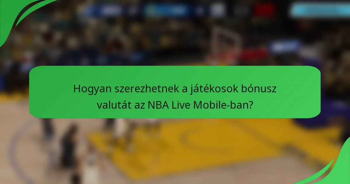 Hogyan szerezhetnek a játékosok bónusz valutát az NBA Live Mobile-ban?