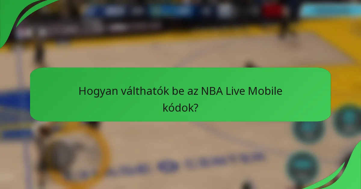 Hogyan válthatók be az NBA Live Mobile kódok?