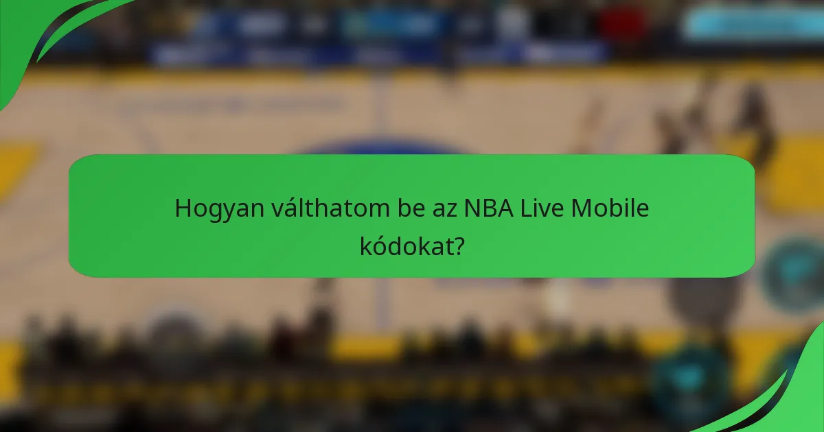 Hogyan válthatom be az NBA Live Mobile kódokat?