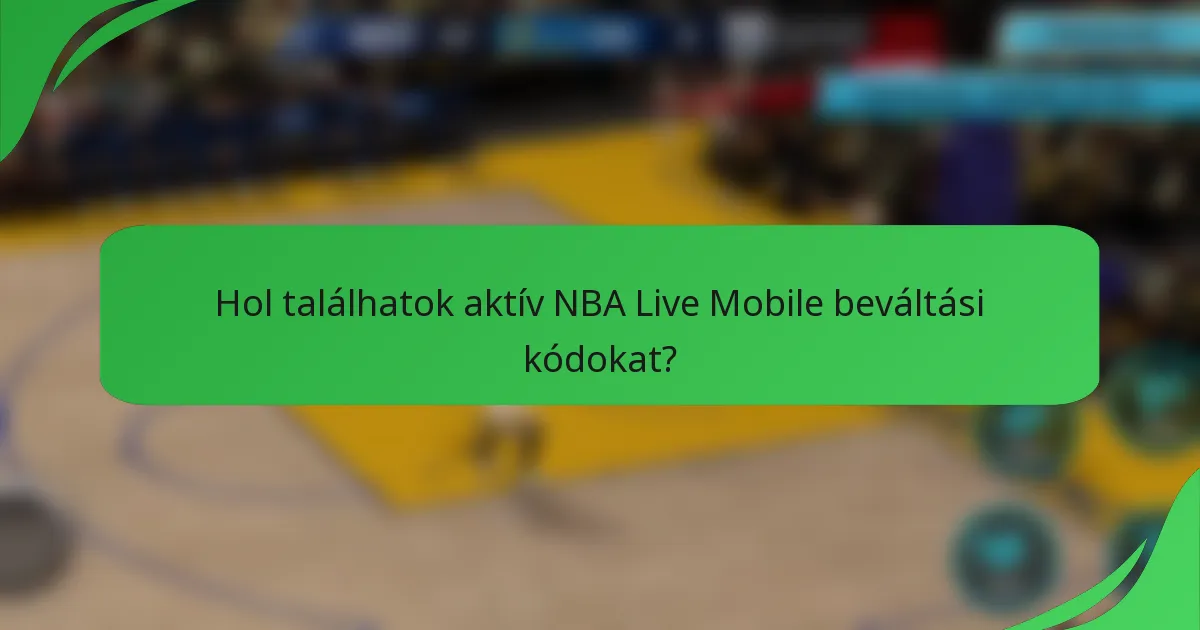 Hol találhatok aktív NBA Live Mobile beváltási kódokat?