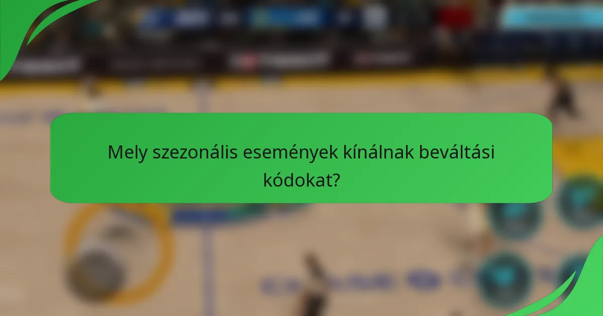 Mely szezonális események kínálnak beváltási kódokat?