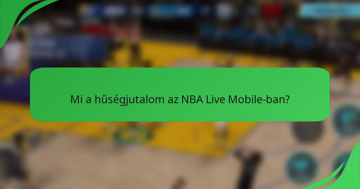 Mi a hűségjutalom az NBA Live Mobile-ban?