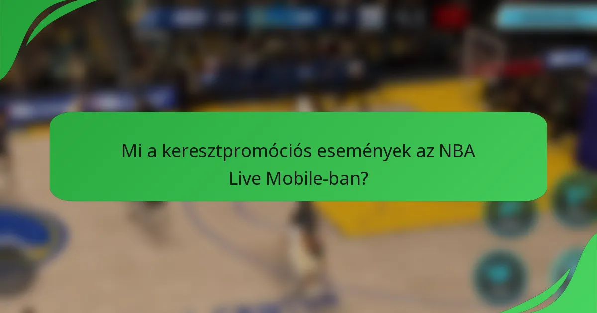 Mi a keresztpromóciós események az NBA Live Mobile-ban?