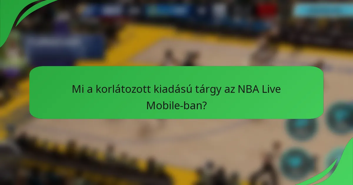 Mi a korlátozott kiadású tárgy az NBA Live Mobile-ban?