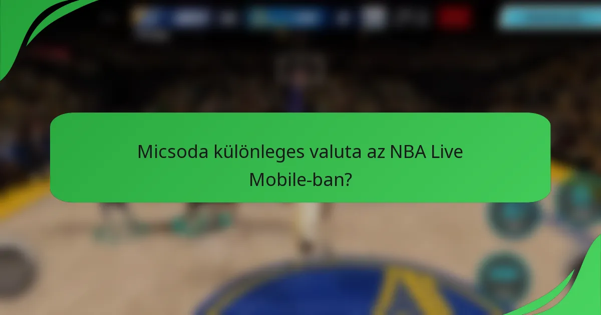 Micsoda különleges valuta az NBA Live Mobile-ban?