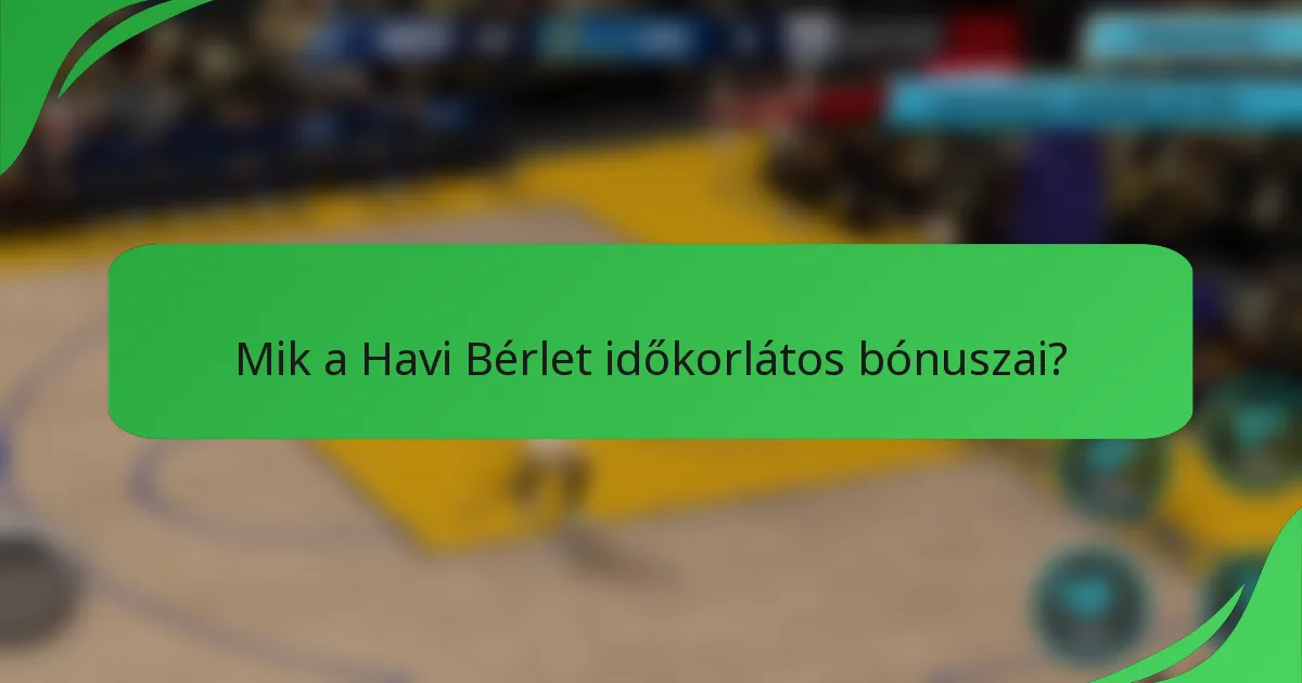 Mik a Havi Bérlet időkorlátos bónuszai?