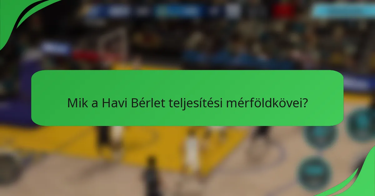 Mik a Havi Bérlet teljesítési mérföldkövei?