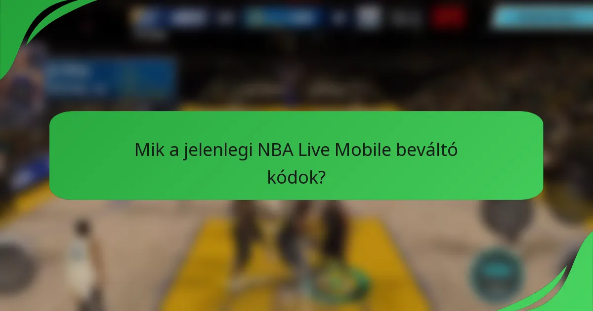 Mik a jelenlegi NBA Live Mobile beváltó kódok?