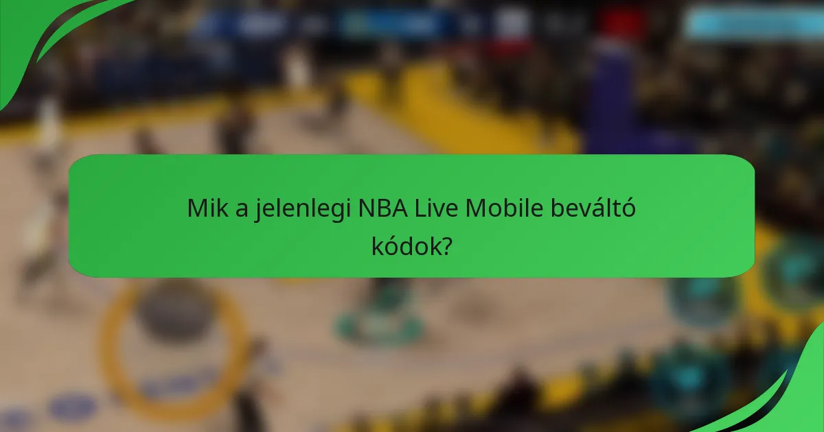 Mik a jelenlegi NBA Live Mobile beváltó kódok?