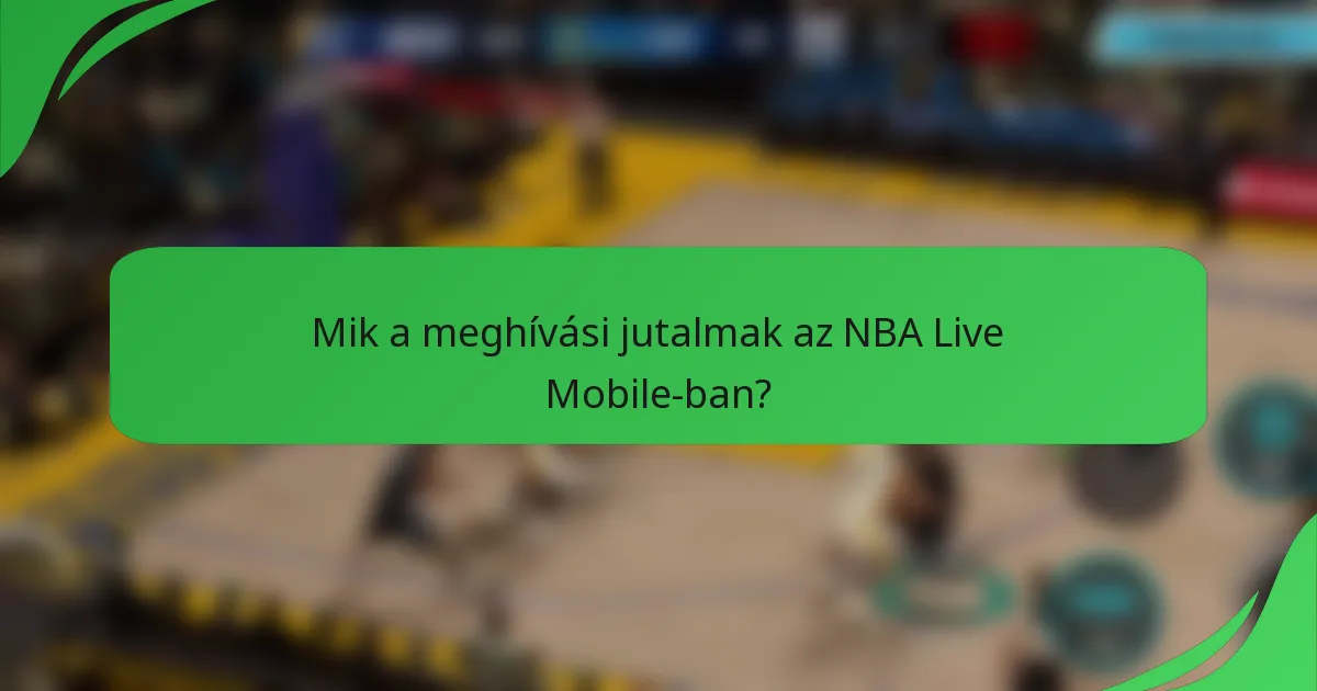 Mik a meghívási jutalmak az NBA Live Mobile-ban?