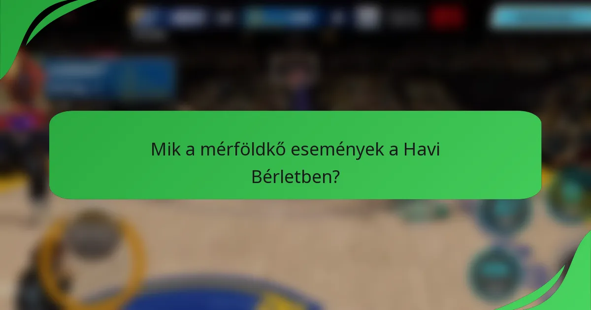 Mik a mérföldkő események a Havi Bérletben?
