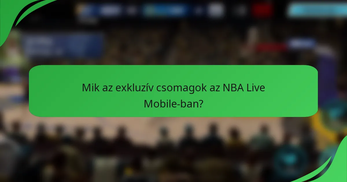 Mik az exkluzív csomagok az NBA Live Mobile-ban?
