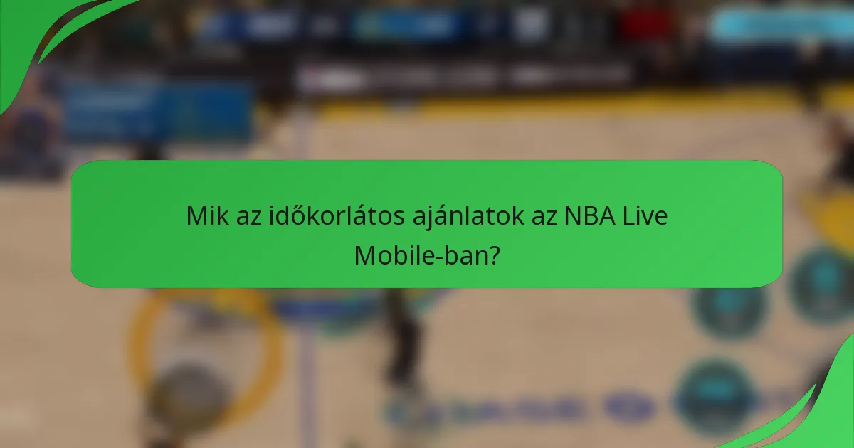 Mik az időkorlátos ajánlatok az NBA Live Mobile-ban?