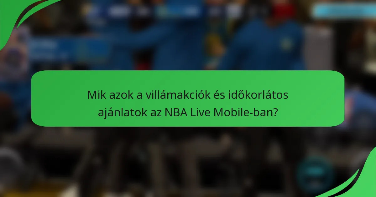 Mik azok a villámakciók és időkorlátos ajánlatok az NBA Live Mobile-ban?