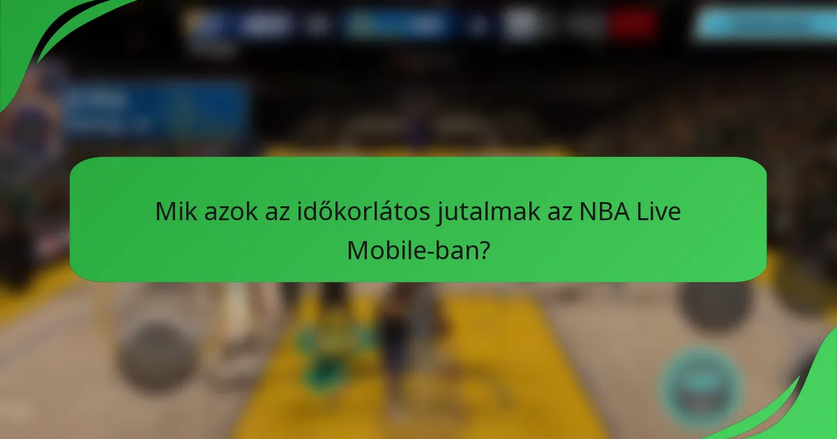 Mik azok az időkorlátos jutalmak az NBA Live Mobile-ban?