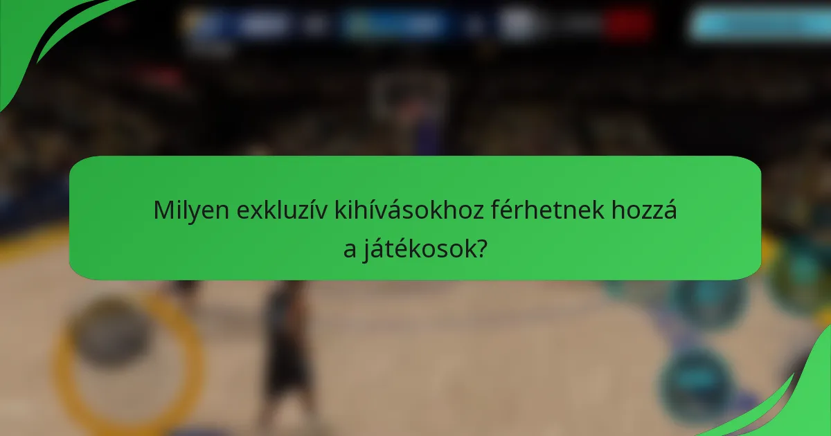 Milyen exkluzív kihívásokhoz férhetnek hozzá a játékosok?
