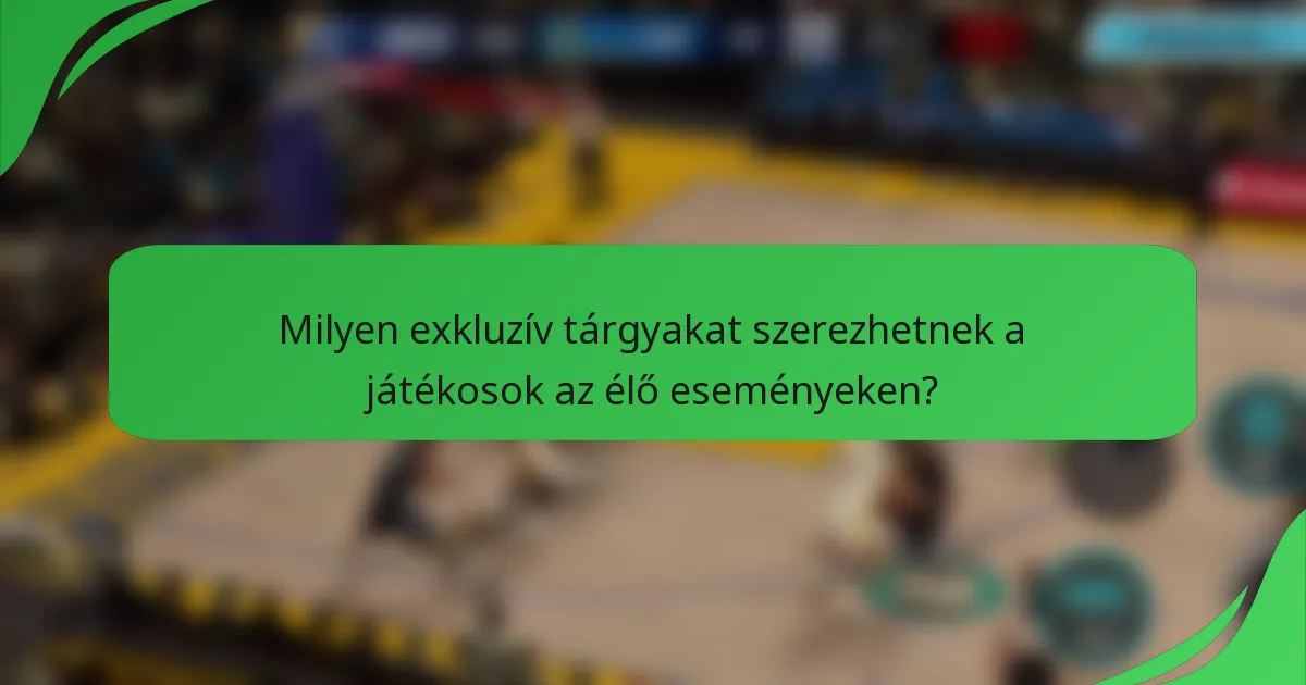Milyen exkluzív tárgyakat szerezhetnek a játékosok az élő eseményeken?