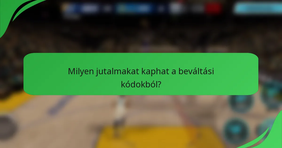 Milyen jutalmakat kaphat a beváltási kódokból?