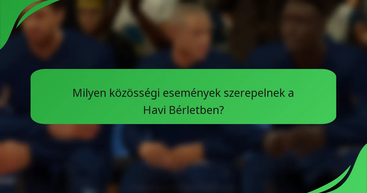 Milyen közösségi események szerepelnek a Havi Bérletben?