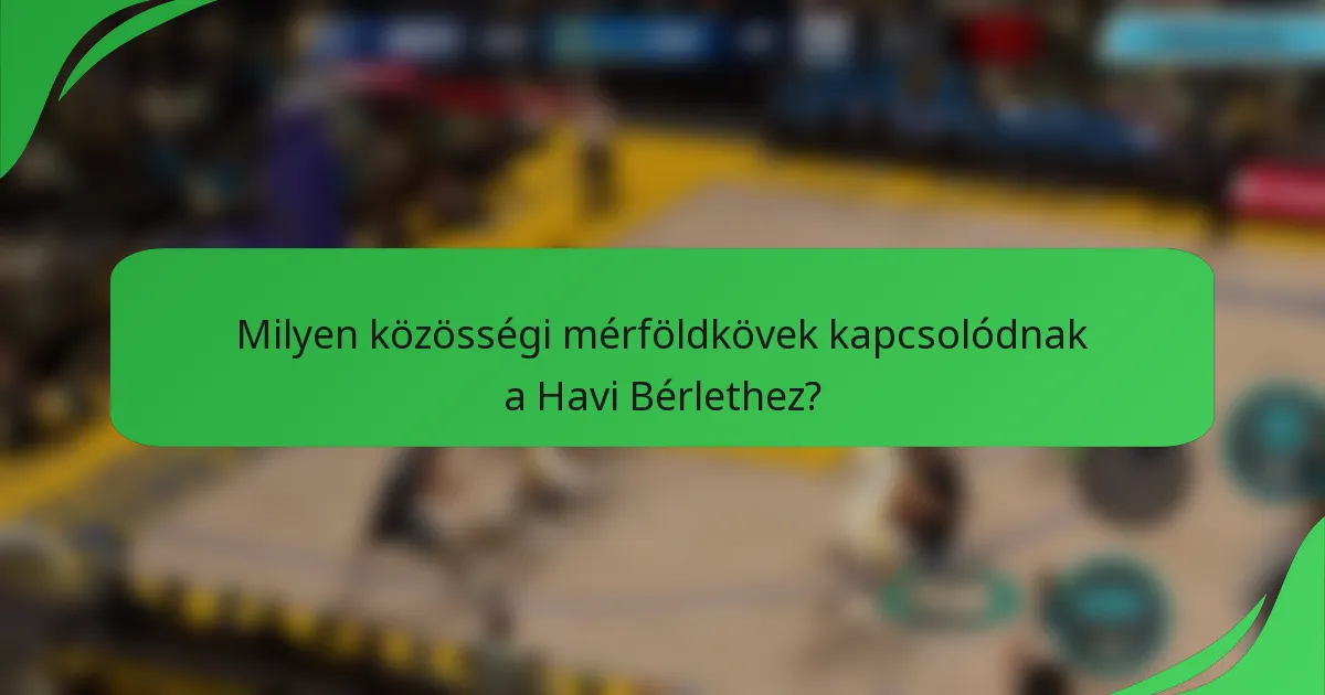 Milyen közösségi mérföldkövek kapcsolódnak a Havi Bérlethez?