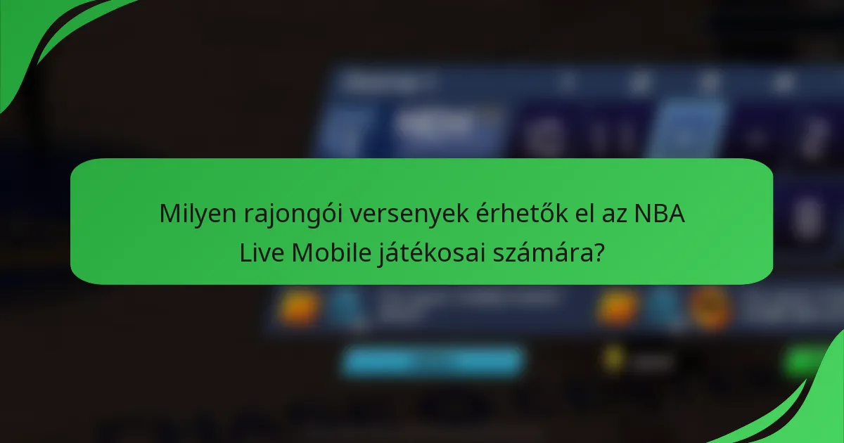 Milyen rajongói versenyek érhetők el az NBA Live Mobile játékosai számára?