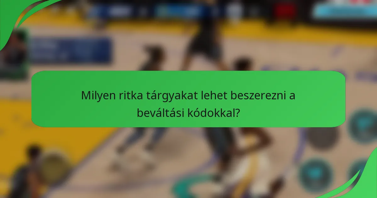 Milyen ritka tárgyakat lehet beszerezni a beváltási kódokkal?
