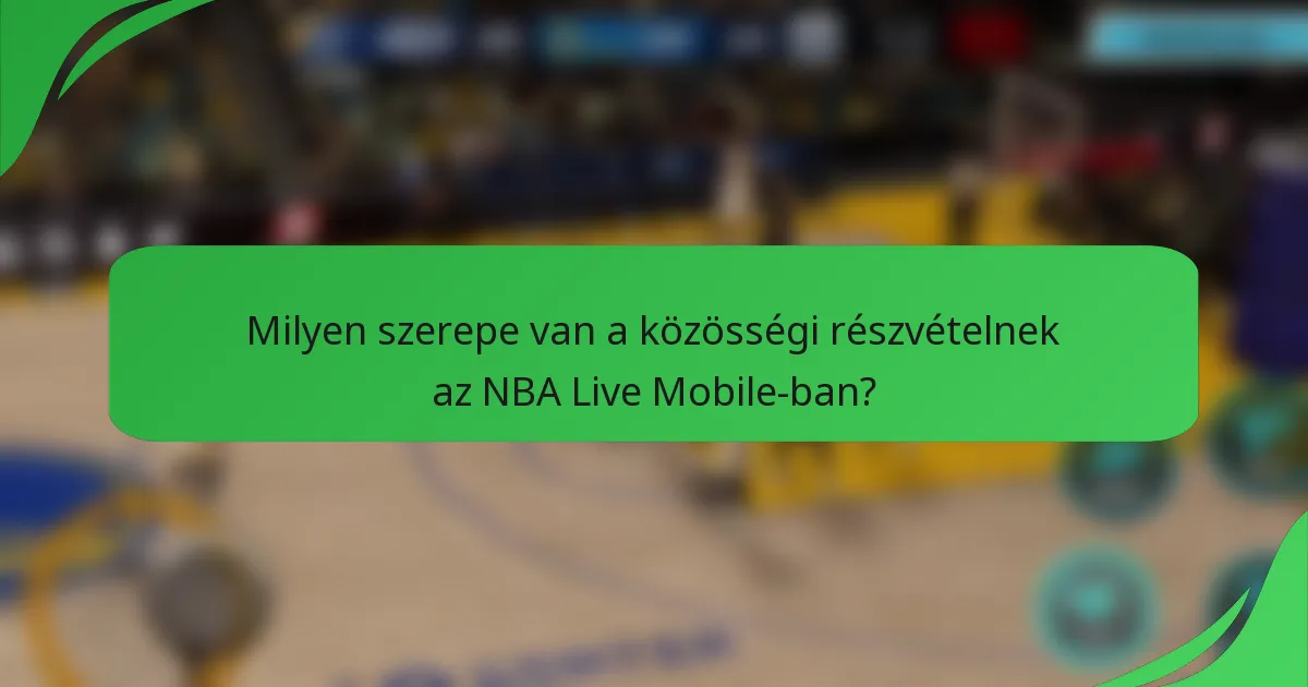 Milyen szerepe van a közösségi részvételnek az NBA Live Mobile-ban?